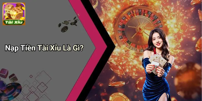 Nạp Tiền Tài Xỉu