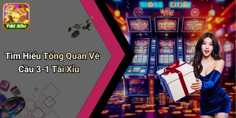 Cầu 3-1 Tài Xỉu