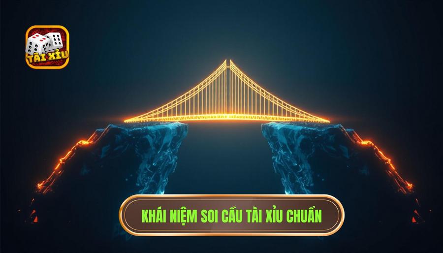 1. Khái niệm soi cầu tài xỉu chuẩn