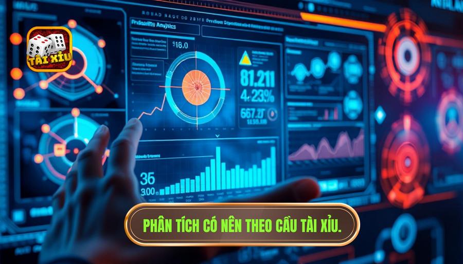 2. Phân tích có nên theo cầu tài xỉu.